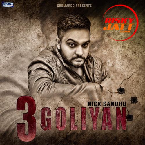 Giddhe Vich Nick Sandhu mp3 song download, 3 Goliyan Nick Sandhu full album