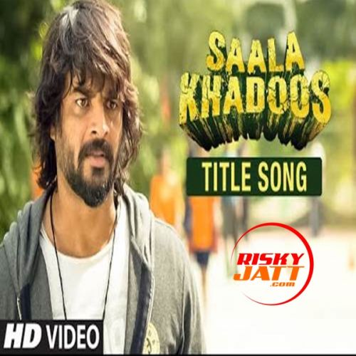 Saala Khadoos Vishal Dadlani mp3 song download, Saala Khadoos Vishal Dadlani full album