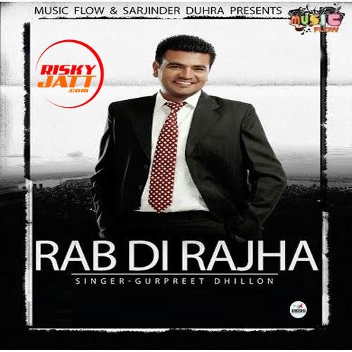 Rabb Di Rajha Gurpreet Dhillon mp3 song download, Rabb Di Rajha Gurpreet Dhillon full album