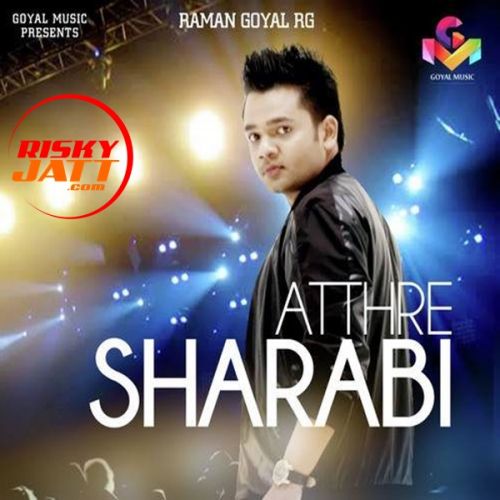 Atthre Sharabi Raman Goyal RG mp3 song download, Atthre Sharabi Raman Goyal RG full album