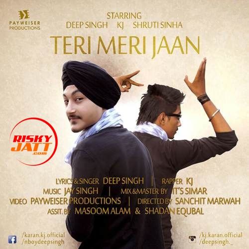 Teri Meri Jaan Deep Sing, KJ mp3 song download, Teri Meri Jaan Deep Sing, KJ full album