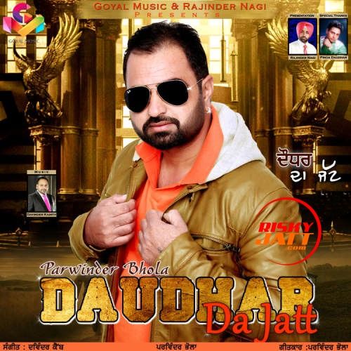 Download Daudhar Da Jatt Parwinder Bhola mp3 song, Daudhar Da Jatt Parwinder Bhola full album download