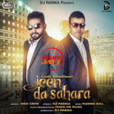 Jeen Da Sahara Ladi Dhaliwal, Dj Parma mp3 song download, Jeen Da Sahara Ladi Dhaliwal, Dj Parma full album