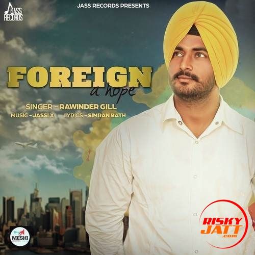 Download Foreign A Hope Rawinder Gill mp3 song, Foreign A Hope Rawinder Gill full album download