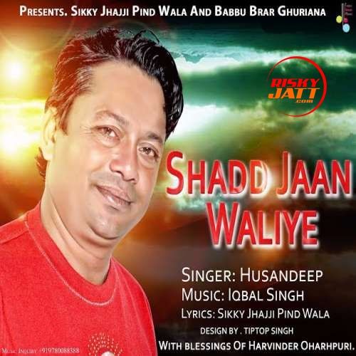 Shad Jaan Waliye Husandeep mp3 song download, Shad Jaan Waliye Husandeep full album