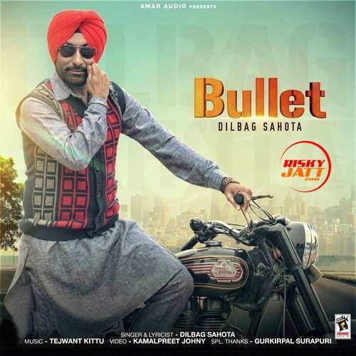 Bullet Dilbag Sahota mp3 song download, Bullet Dilbag Sahota full album