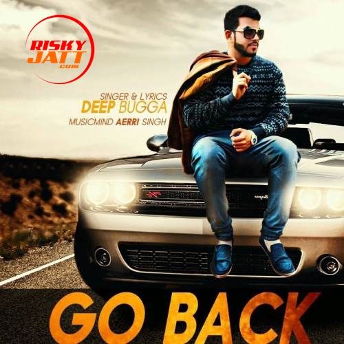 Go Back Deep Bugga mp3 song download, Go Back Deep Bugga full album