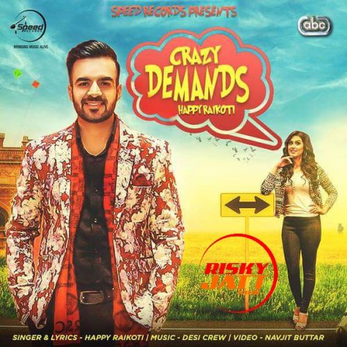 Crazy Demands Happy Raikoti mp3 song download, Crazy Demands Happy Raikoti full album