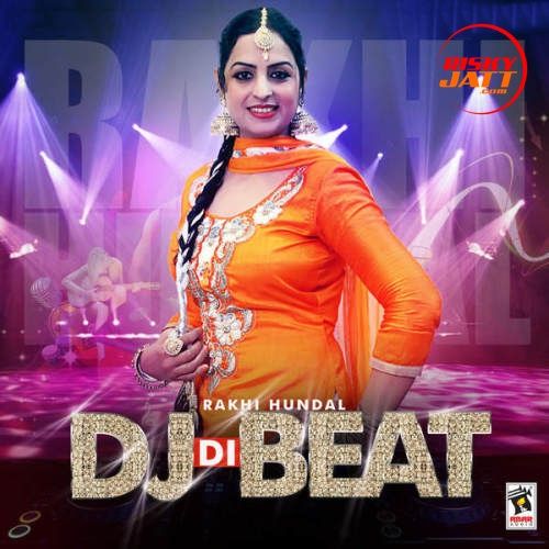 DJ Di Beat Rakhi Hundal mp3 song download, DJ Di Beat Rakhi Hundal full album