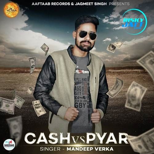 Cash Vs Pyar Mandeep Verka mp3 song download, Cash Vs Pyar Mandeep Verka full album