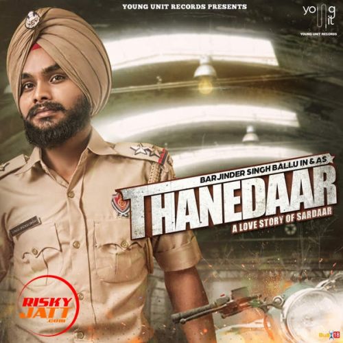 Thanedaar Barjinder Singh Ballu mp3 song download, Thanedaar Barjinder Singh Ballu full album