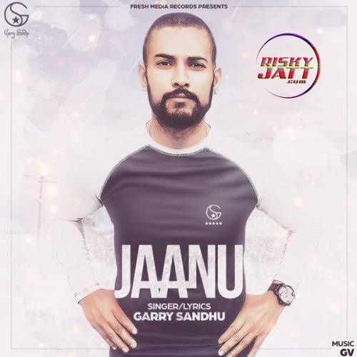 Jaanu Garry Sandhu mp3 song download, Jaanu Garry Sandhu full album