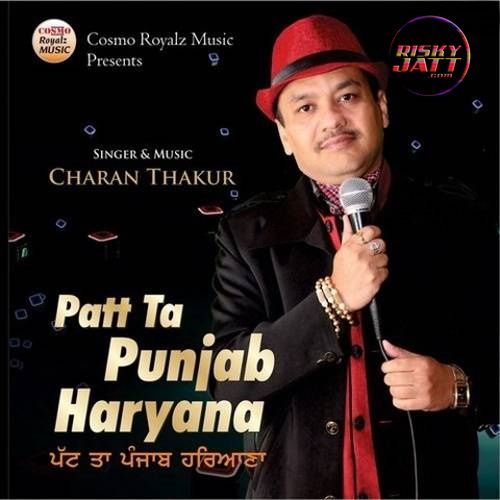 Patt Ta Punjab Haryana Charan Thakur mp3 song download, Patt Ta Punjab Haryana Charan Thakur full album