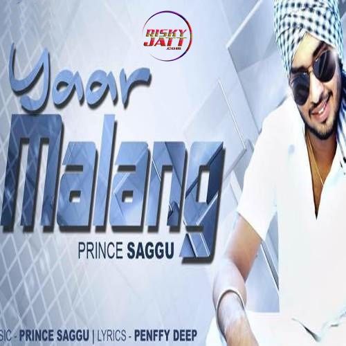 Yaar Malang Prince Saggu mp3 song download, Yaar Malang Prince Saggu full album