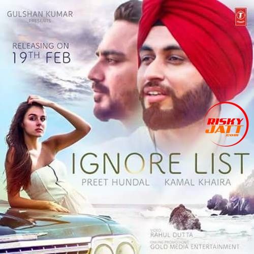 Ignore List Preet Hundal,  Kamal Khaira mp3 song download, Ignore List Preet Hundal,  Kamal Khaira full album