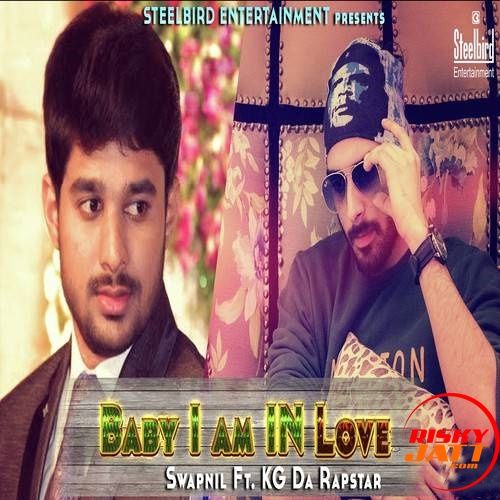 Baby I Am In Love Swapnil, KG The Rapstar mp3 song download, Baby I Am In Love Swapnil, KG The Rapstar full album