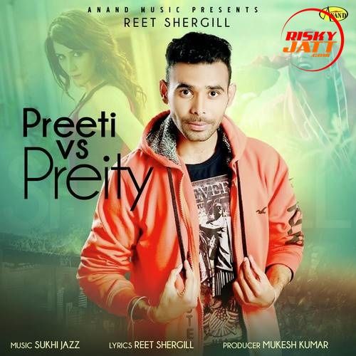 Preeti vs Preity Reet Shergill mp3 song download, Preeti vs Preity Reet Shergill full album