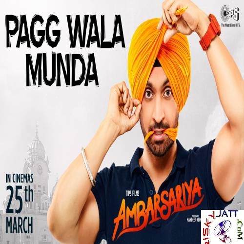 Pagg Wala Munda (Ambarsariya) Diljit Dosanjh, Tarannum Malik mp3 song download, Pagg Wala Munda Diljit Dosanjh, Tarannum Malik full album