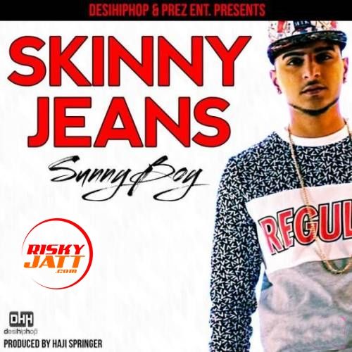Skinny Jeans Sunny Boy mp3 song download, Skinny Jeans Sunny Boy full album