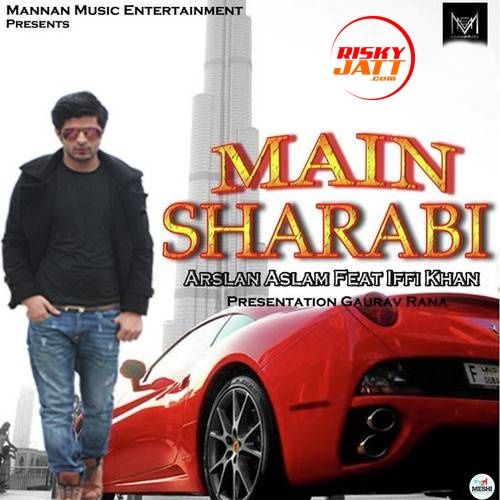 Main Sharabi Arslan Aslam, Iffi Khan mp3 song download, Main Sharabi Arslan Aslam, Iffi Khan full album