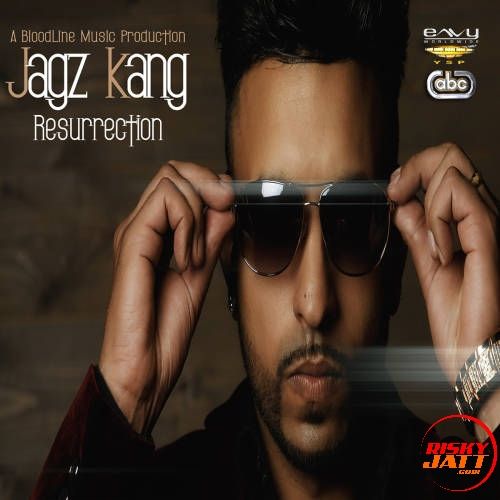 Soniyeh Jagz Kang mp3 song download, Resurrection Jagz Kang full album