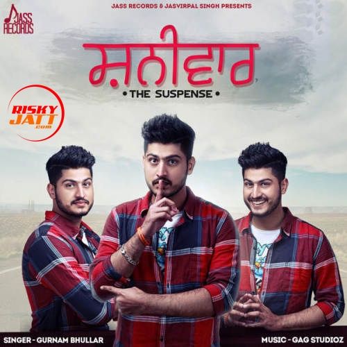 Shanivaar Gurnam Bhullar mp3 song download, Shanivaar Gurnam Bhullar full album