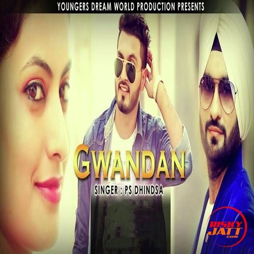 Download Gwandan PS Dhindsa mp3 song, Gwandan PS Dhindsa full album download