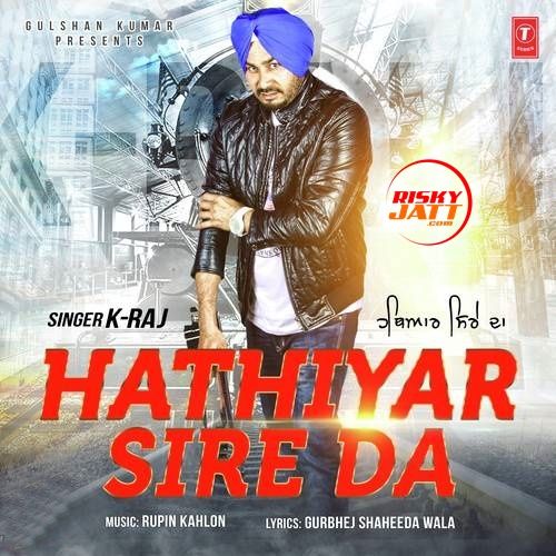 Hathiyar Sire Da K Raj mp3 song download, Hathiyar Sire Da K Raj full album