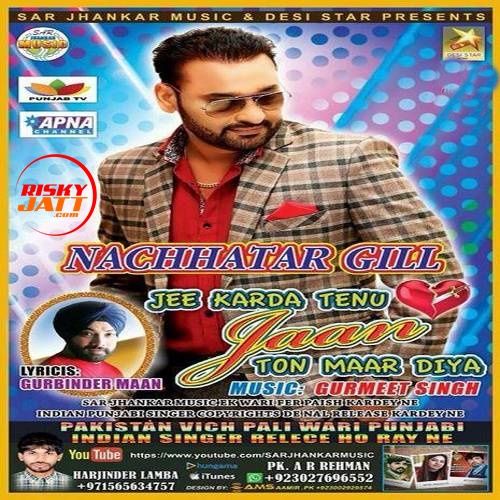 Jee Karda Tenu Jaan Nachhatar Gill mp3 song download, Jee Karda Tenu Jaan Nachhatar Gill full album