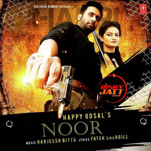 Noor Happy Gosal mp3 song download, Noor Happy Gosal full album