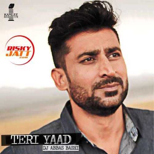 Download Teri Yaad Dj Abbas Bashi mp3 song, Teri Yaad Dj Abbas Bashi full album download