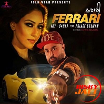 Ferrari Jay Sahaj, Prince Ghuman mp3 song download, Ferrari Jay Sahaj, Prince Ghuman full album