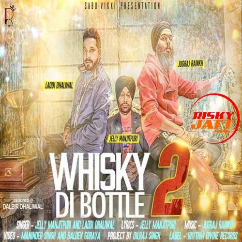 Whisky Di Bottle 2 Jelly Manjitpuri, Laddi Dhaliwal mp3 song download, Whisky Di Bottle 2 Jelly Manjitpuri, Laddi Dhaliwal full album