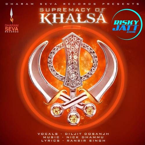 Supremacy Of Khalsa Diljit Dosanjh mp3 song download, Supremacy Of Khalsa Diljit Dosanjh full album