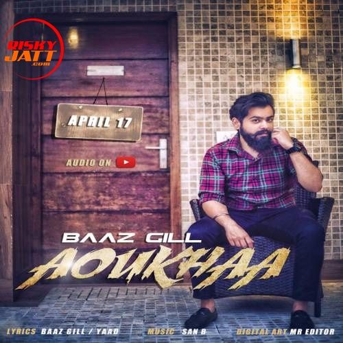 Aoukha Baaz Gill mp3 song download, Aoukha Baaz Gill full album