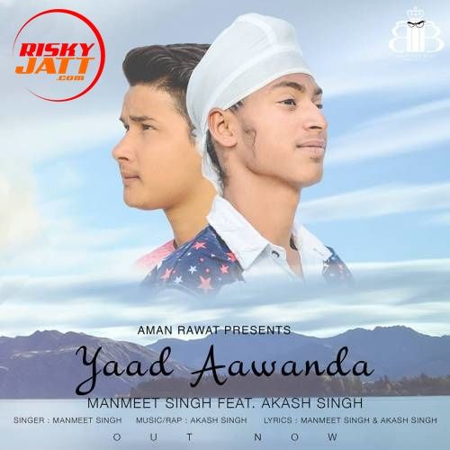 Yaad Aawanda Manmeet Singh, Akash Singh mp3 song download, Yaad Aawanda Manmeet Singh, Akash Singh full album