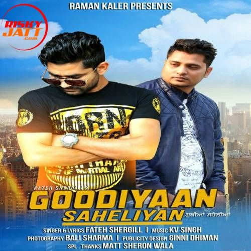 Goodiyaan Saheliyan Fateh Shergill mp3 song download, Goodiyaan Saheliyan Fateh Shergill full album