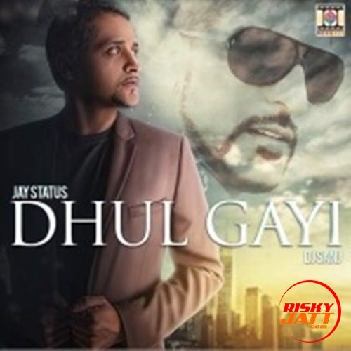 Dhul Gayi Jay Status mp3 song download, Dhul Gayi Jay Status full album