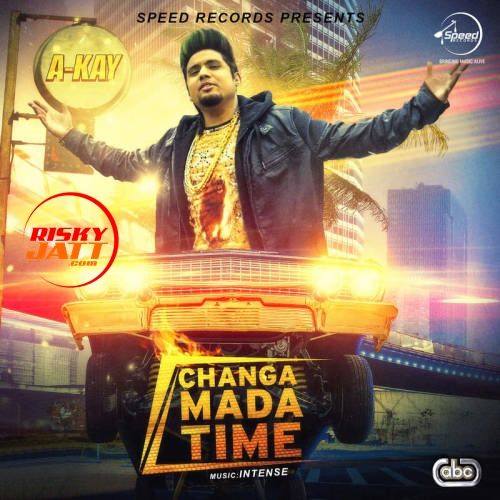 Changa Mada Time A Kay mp3 song download, Changa Mada Time A Kay full album