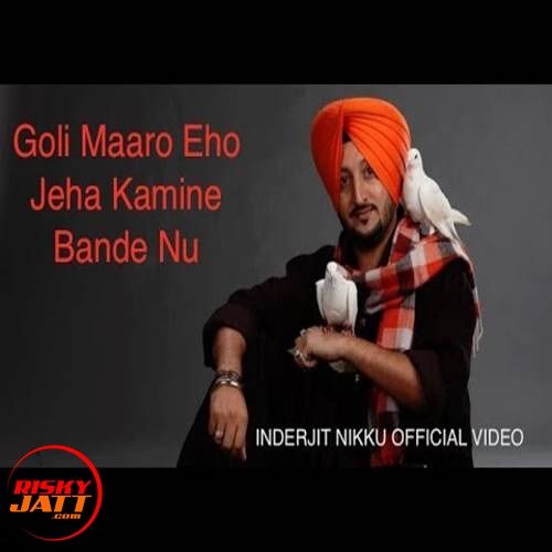 Goli Maaro Kamine Bande Nu Inderjit Nikku mp3 song download, Goli Maaro Kamine Bande Nu Inderjit Nikku full album