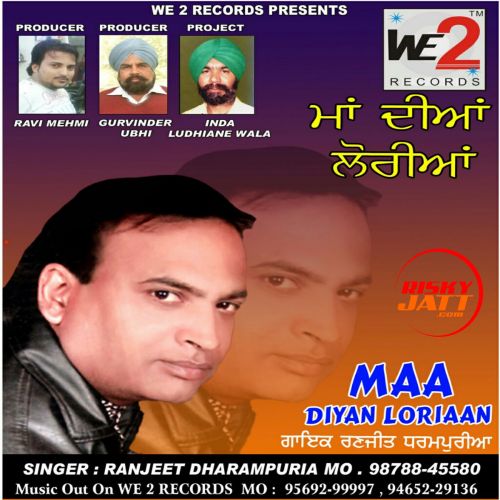 Maa Diyan Loriyan Ranjeet Dharampuria mp3 song download, Maa Diyan Loriyan Ranjeet Dharampuria full album