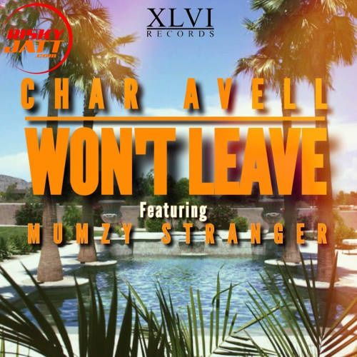 Wont Leave Char Avell, Mumzy Stranger mp3 song download, Wont Leave Char Avell, Mumzy Stranger full album