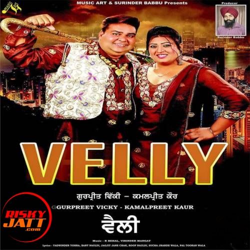 College Gurpreet Vicky, Kamalpreet Kaur mp3 song download, Velly Gurpreet Vicky, Kamalpreet Kaur full album