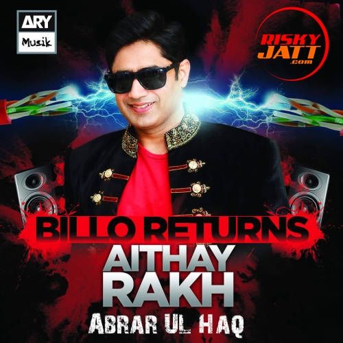 Aithay Rakh Abrar Ul Haq mp3 song download, Aithay Rakh (Billo Returns) Abrar Ul Haq full album