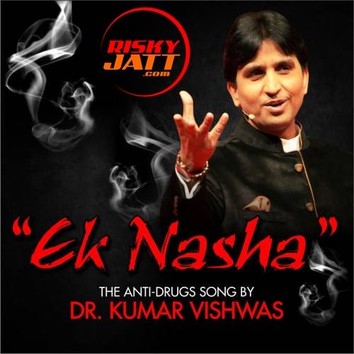 IK Nasha Dr Kumar Vishwas mp3 song download, IK Nasha Dr Kumar Vishwas full album