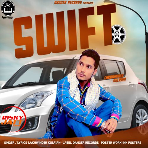 Swift Lakhwinder Kulrian mp3 song download, Swift Lakhwinder Kulrian full album