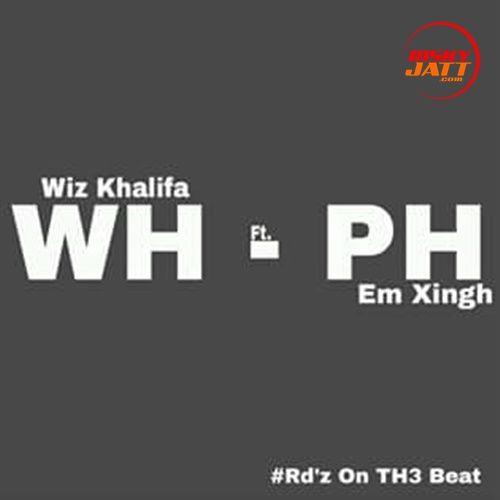 Work Hard Pay Hard Em Xingh, Wiz Khalifa mp3 song download, Work Hard Play Hard Em Xingh, Wiz Khalifa full album