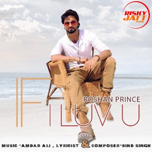 if i Luv U Roshan Prince mp3 song download, if i Luv U Roshan Prince full album