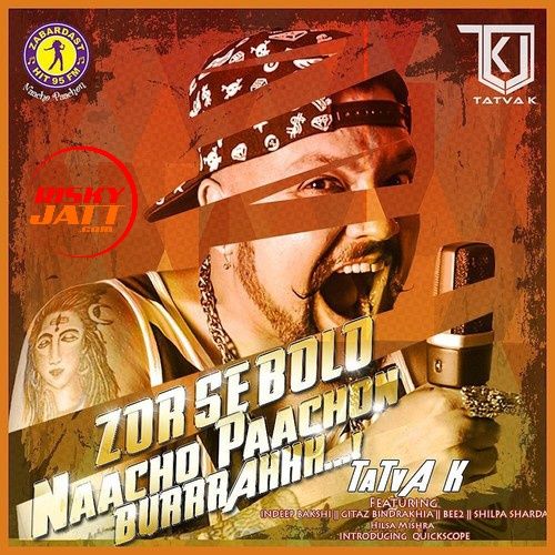 Ik Teri Akh Kaashni (feat. Hilsa Mishra) [Trop - E - Kal Mix] TaTva K mp3 song download, Zor Se Bolo Naacho Paachon Burrrahhh TaTva K full album