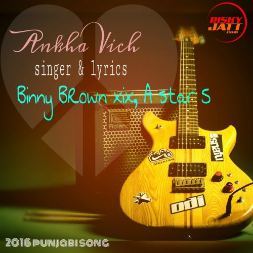 Ankha Vich A Star S, Binny Brown mp3 song download, Ankha Vich A Star S, Binny Brown full album